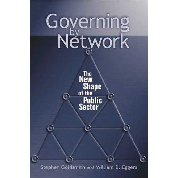 Governing by Network: The New Shape of the Public Sector, (Paperback)