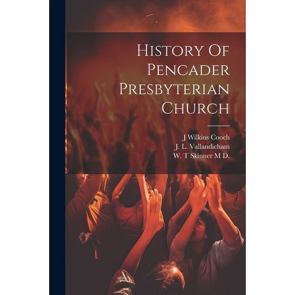 History Of Pencader Presbyterian Church (Paperback)