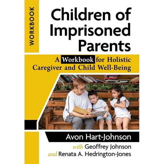 Children of Imprisoned Parents: A Workbook for Holistic Caregiver and Child Well-Being, (Paperback)