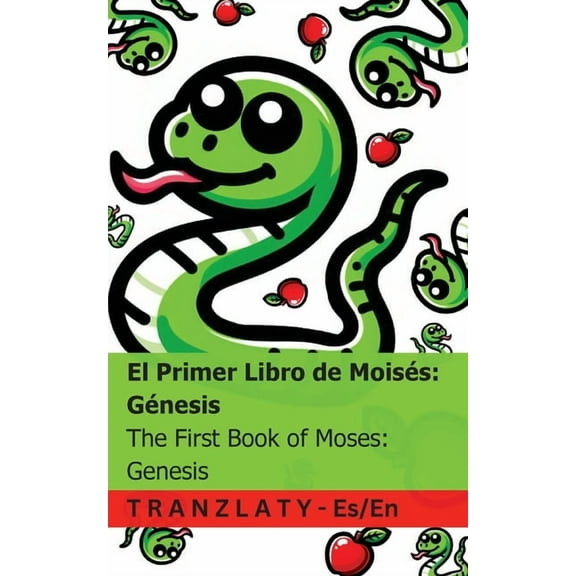 Español English La Biblia / The Bible - El Primer Libro de Moisés; Génesis / The First Book of Moses; Genesis: Tranzlaty Español English, (Paperback)