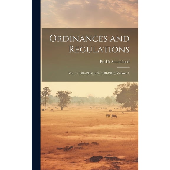Ordinances and Regulations : Vol. 1 (1900-1905) to 3 (1908-1909), Volume 1 (Hardcover)