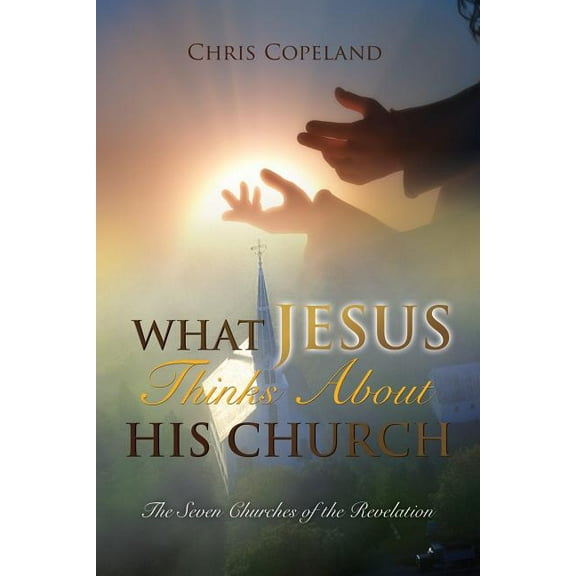 What Jesus Thinks About His Church, (Paperback)