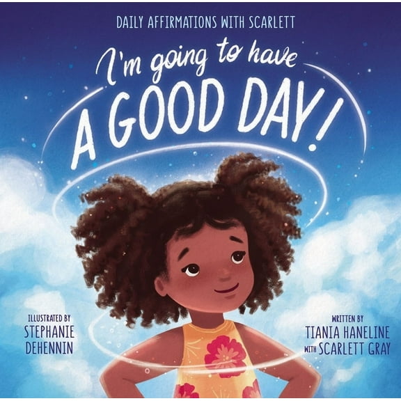 I'm Going to Have a Good Day!: Daily Affirmations with Scarlett, (Hardcover)