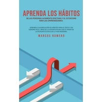 Aprenda los hÃ¡bitos de las personas altamente efectivas y el estoicismo para los emprendedores, (Paperback)