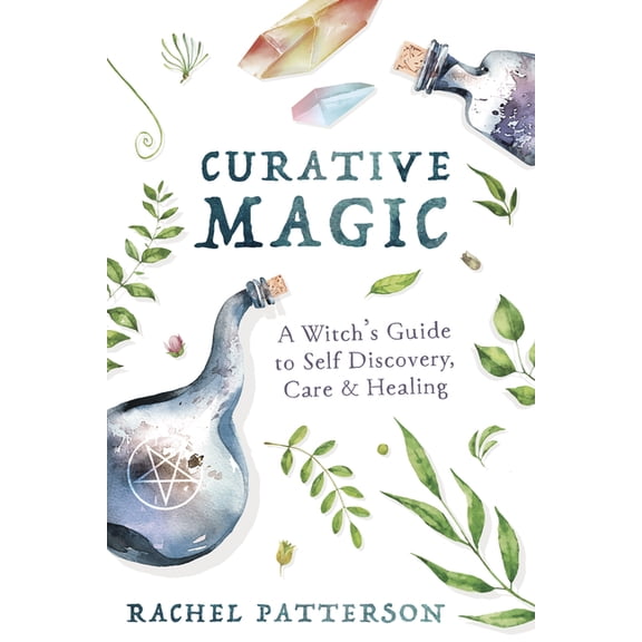 Curative Magic: A Witch's Guide to Self Discovery, Care & Healing, (Paperback)