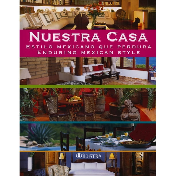 NUESTRA CASA ESTILO MEXICANO QUE PERDURA ENDURING MEXICAN STYLE nuestra-casa-estilo-mexicano-que-perdura-enduring-mexican-style