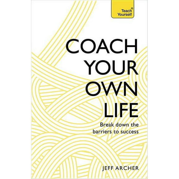 Coach Your Own Life : Break Down the Barriers to Success (Edition 1) (Paperback)