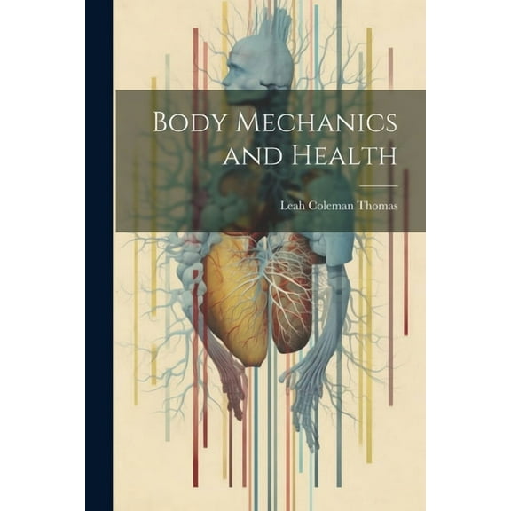Body Mechanics and Health, (Paperback)