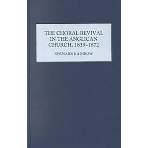 Studies in Church Music The Choral Revival in the Anglican Church, 1839-1872, (Hardcover)
