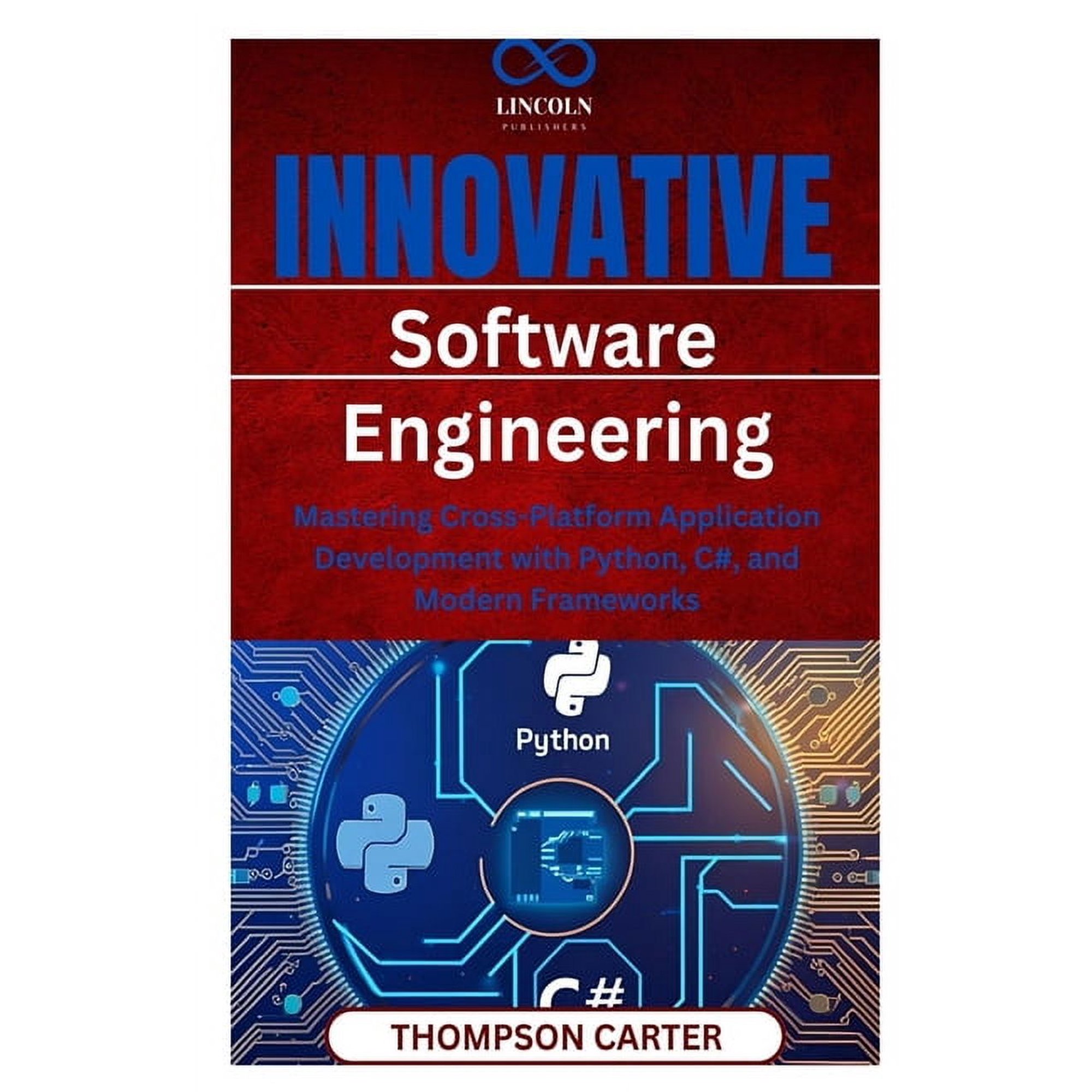 Innovative Software Engineering Mastering: Cross-Platform Application Development with Python, C#, and Modern Frameworks, (Paperback)