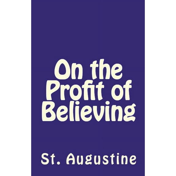 Lighthouse Church Fathers On the Profit of Believing, Book 41, (Paperback)