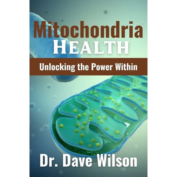 Mitochondria Health: Unlocking the Power Within (Paperback)