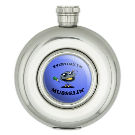 

Everyday I m Musselin Mussel Hustling Funny Humor Round Stainless Steel 5oz Hip Drink Flask