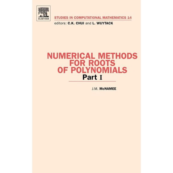 Studies in Computational Mathematics Numerical Methods for Roots of Polynomials - Part I: Volume 14, Book 14, (Hardcover)