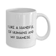 thumbnail image 2 of Love Siamese Cat s, I Like a Handful of Humans and My Siamese, Siamese Cat 11oz Mug From Friends, 2 of 2