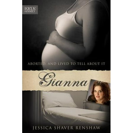 Gianna : Aborted, and Lived to Tell about It