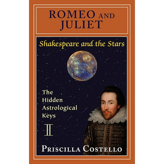 Shakespeare and the Stars series: Romeo and Juliet : The Hidden Astrological Keys (Paperback)