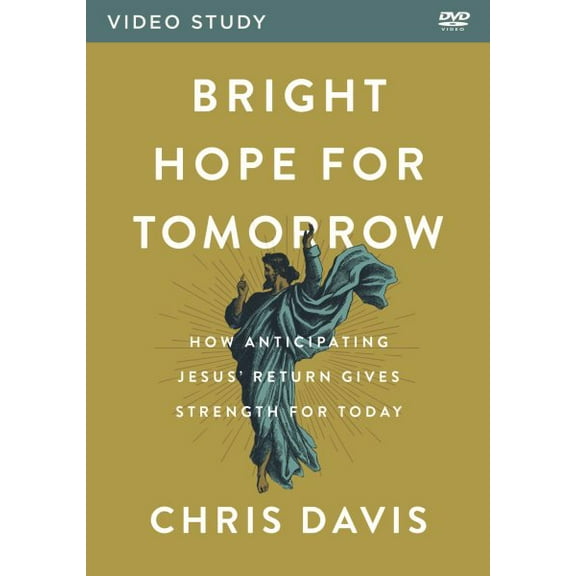 Bright Hope for Tomorrow Video Study: How Anticipating Jesus Return Gives Strength for Today