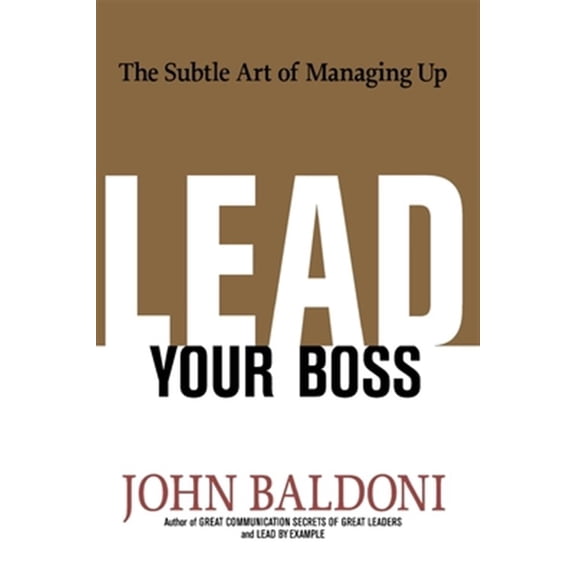 Pre-Owned Lead Your Boss: The Subtle Art of Managing Up (Paperback)