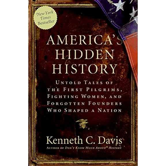 Pre-Owned America's Hidden History : Untold Tales of the First Pilgrims, Fighting Women, and Forgotten Founders Who Shaped a Nation 9780061118197