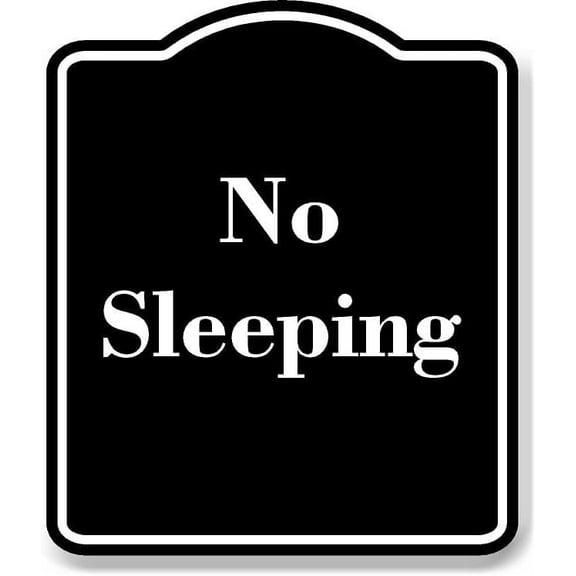 No Sleeping BLACK Aluminum Composite Sign 15''x18''