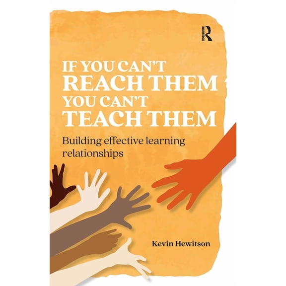 Practical Teaching If you can't reach them you can't teach them: Building effective learning relationships, (Hardcover)