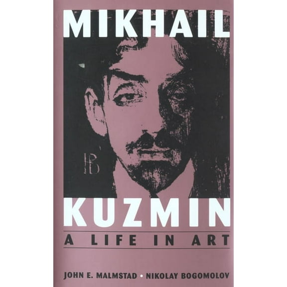 Mikhail Kuzmin: A Life in Art (Hardcover)
