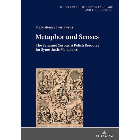 Studies in Philosophy of Language and Linguistics: Metaphor and Senses: The Synamet Corpus: A Polish Resource for Synesthetic Metaphors (Hardcover)