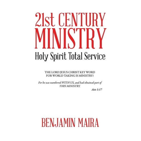 21st Century Ministry: Holy Spirit Total Service (Paperback)