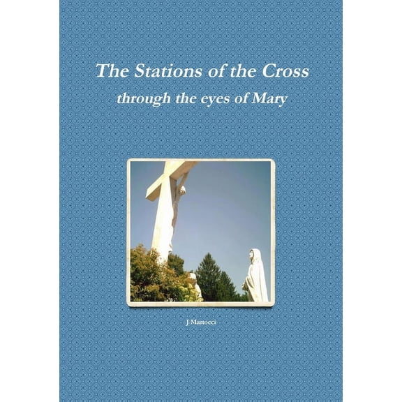 The Stations of the Cross through the eyes of Mary, (Paperback)