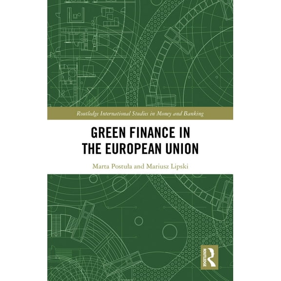 Routledge International Studies in Money Green Finance in the European Union, (Hardcover)