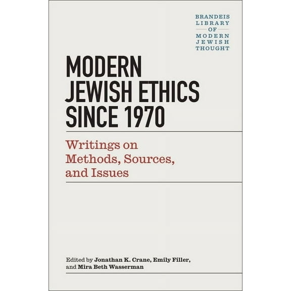 Brandeis Library of Modern Jewish Though Modern Jewish Ethics Since 1970: Writings on Methods, Sources, and Issues, (Paperback)