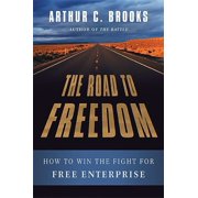 The Road to Freedom: How to Win the Fight for Free Enterprise, (Hardcover)