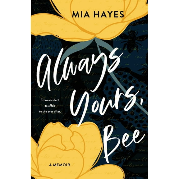 Always Yours, Bee: From accident to affair to the ever-after, (Paperback)