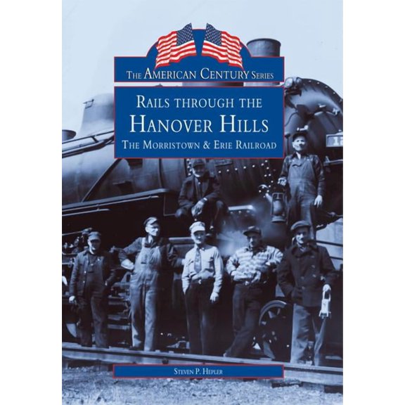 Rails Through the Hanover Hills : The Morristown & Erie Railroad (Paperback)