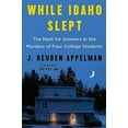 thumbnail image 2 of While Idaho Slept: The Hunt for Answers in the Murders of Four College Students, 2 of 2