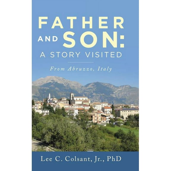 Father and Son: A Story Visited: From Abruzzo, Italy (Hardcover)