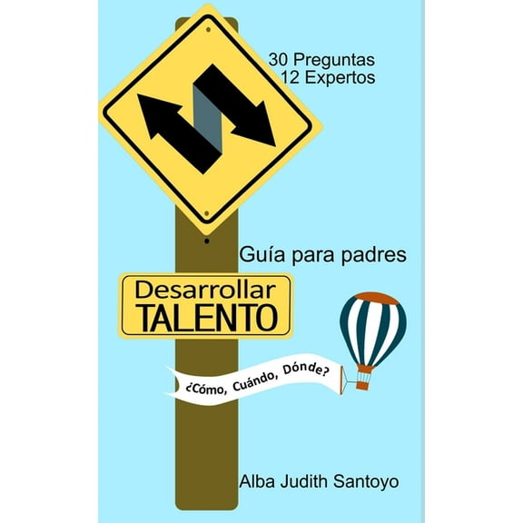 Desarrollar Talento: Desarrollar Talento ¿Cómo, Cuándo, Dónde?: Guía para padres (Paperback)