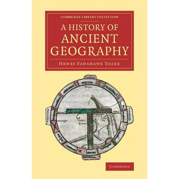 Cambridge Library Collection - Classics A History of Ancient Geography, (Paperback)