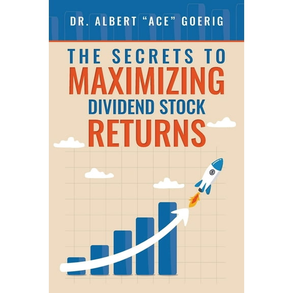 The Secrets to Maximizing Dividend Stock Returns, (Paperback)