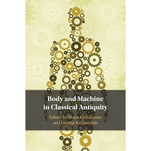 Body and Machine in Classical Antiquity, (Paperback)