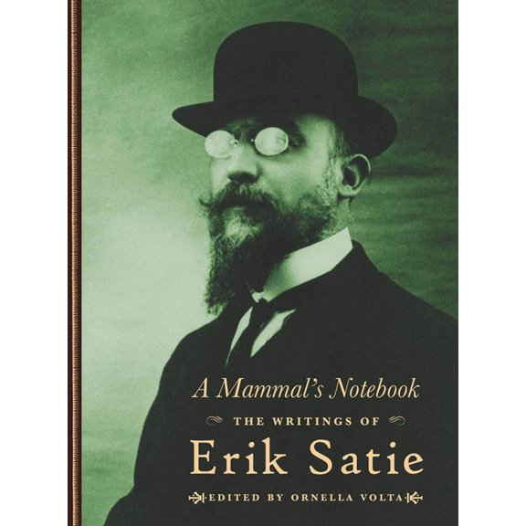 A Mammal's Notebook: The Writings of Erik Satie, (Hardcover)