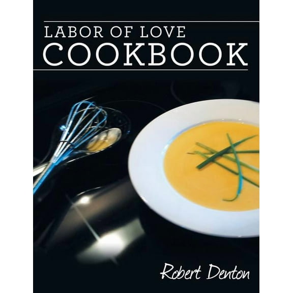 Labor of Love Cookbook, (Paperback)