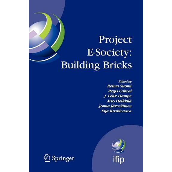 IFIP Advances in Information and Communi Project E-Society: Building Bricks: 6th Ifip Conference on E-Commerce, E-Business and E-Government (I3e 2006), October 1, Book 226, (Paperback)