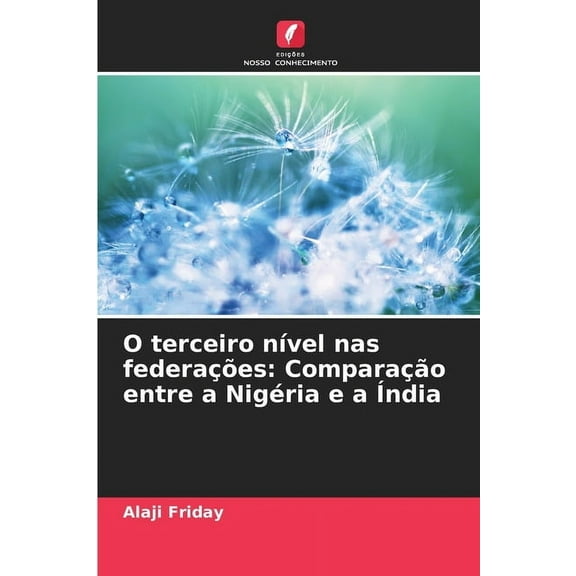 O terceiro nível nas federações: Comparação entre a Nigéria e a Índia, (Paperback)