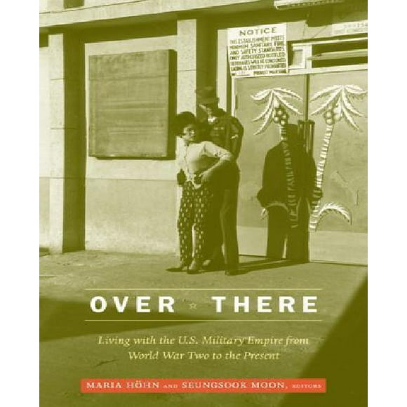 Over There: Vivre avec l'Empire Militaire Américain de la Deuxième Guerre Mondiale à Aujourd'hui