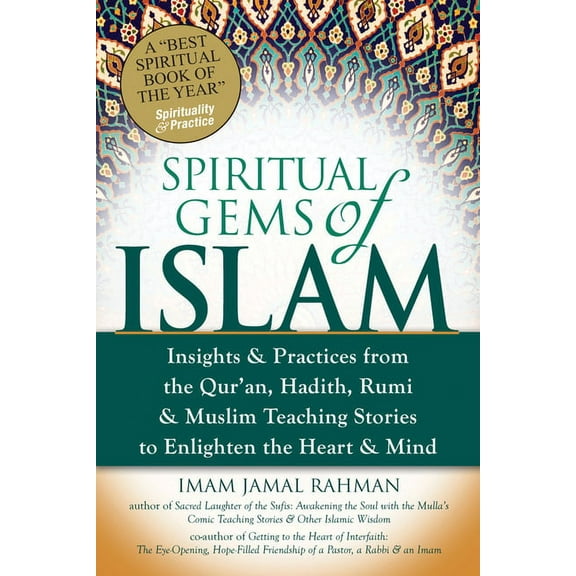 Spiritual Gems of Islam: Insights & Practices from the Qur'an, Hadith, Rumi & Muslim Teaching Stories to En, (Paperback)