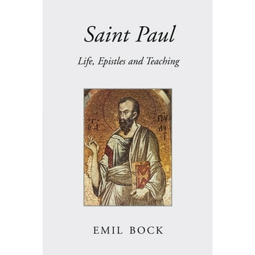 Saint Paul: Life, Epistles and Teaching (Paperback)