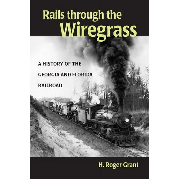 Rails through the Wiregrass, (Hardcover)