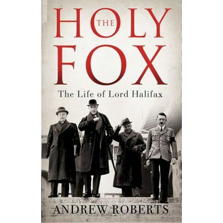 The Holy Fox: The Life of Lord Halifax